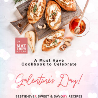 A Must Have Cookbook to Celebrate Galentine's Day! - Bestie-Ever Sweet & Savory Recipes