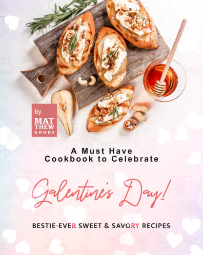 A Must Have Cookbook to Celebrate Galentine's Day! - Bestie-Ever Sweet & Savory Recipes