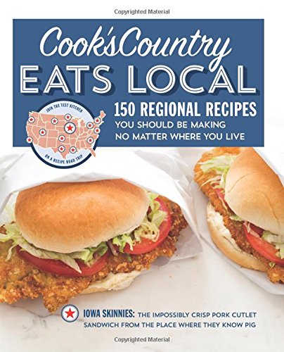 Cook's Country eats local - 150 regional recipes you should be making no matter where you live