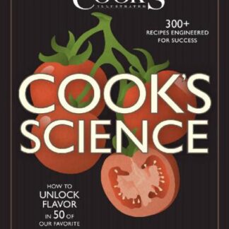 Cook’s Science - How to Unlock Flavor in 50 of Our Favorite Ingredients