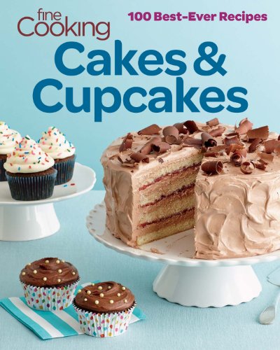 Fine cooking cakes and cupcakes - 100 best ever recipes