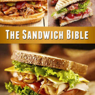 The Sandwich Bible - The 90 Best Sandwich Recipes in the Universe