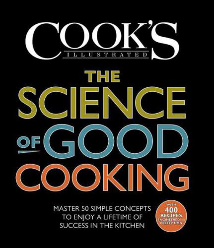 The Science of Good Cooking - Master 50 Simple Concepts to Enjoy a Lifetime of Success in the Kitchen