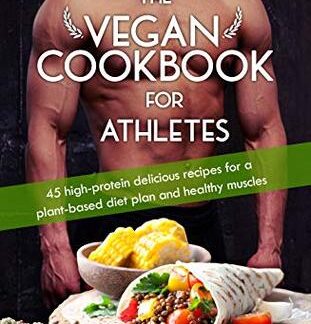The Vegan Cookbook For Athletes